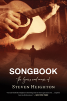 Songbook: The Lyrics and Music of Steven Heighton 1770417710 Book Cover