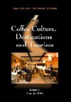 Coffee Culture, Destinations and Tourism 1845411420 Book Cover