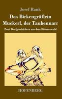 Das Birkengräflein / Muckerl, der Taubennarr: Zwei Dorfgeschichten aus dem Böhmerwald 3743727935 Book Cover