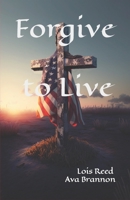 Forgive to Live B0BZFDFP3W Book Cover
