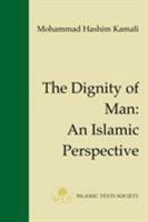 The Dignity of Man: An Islamic Perspective (Fundamental Rights and Liberties in Islam) 1903682002 Book Cover
