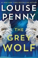 The Grey Wolf: The Three Pines Community Faces a Deadly Case in This Unforgettable and Timely Thriller 1399730525 Book Cover