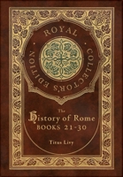 The History of Rome: Books 21-31 (Royal Collector's Edition) 1774765691 Book Cover