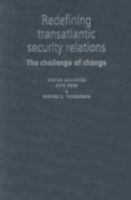 Redefining Transatlantic Security Relations: The Challenge of Change 0719062101 Book Cover
