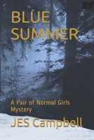 Blue Summer: A Pair of Normal Girls Mystery B088BH5J5K Book Cover