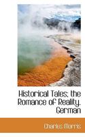 German. Historical Tales, the Romance of Reality 1512231177 Book Cover