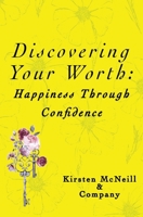 Discovering Your Worth: Happiness Through Confidence 1777178800 Book Cover