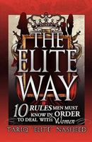 The Elite Way: 10 Rules Men Must Know in Order to Deal with Women 0971135347 Book Cover