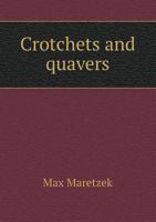 Crotchets and Quavers 5518443994 Book Cover