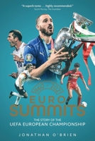 Euro Summits: The Story of the Uefa European Championships 1960 to 2021 1801501122 Book Cover