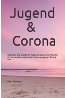 Jugend & Corona: Motivation und Struktur im Alltag zur?ckgewinnen Tipps f?r ein harmonisches Miteinander Vorbeugung gegen Corona uvm. B094GRSHB4 Book Cover