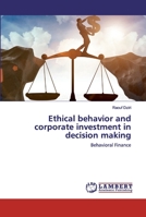 Ethical behavior and corporate investment in decision making 6202524448 Book Cover