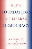 The Elite Foundations of Liberal Democracy 0742553612 Book Cover