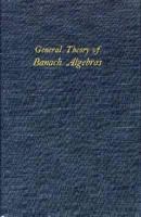 General Theory of Banach Algebras 0882750917 Book Cover