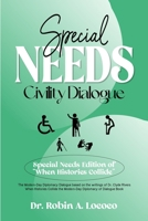 SPECIAL NEEDS CIVILITY DIALOGUE: The Modern-Day Diplomacy Dialogue Based on the Writings of Dr. Clyde Rivers ( Special Needs Edition of “When Histories Collide” ) 978601264X Book Cover