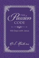 The Passion Code: 100 Days with Jesus 1400211506 Book Cover