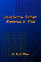 Hexadecimal Sudoku: Memorize It Y'All! 1499275072 Book Cover