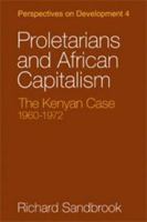 Proletarians and African Capitalism: The Kenya Case, 1960 1972 052110078X Book Cover