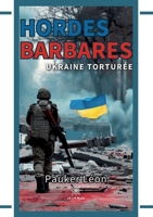 Hordes barbares: Ukraine torturée (French Edition) B0CKH979C5 Book Cover