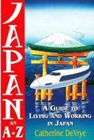 Japan-An A-Z Guide to Living and Working in Japan 0958011095 Book Cover