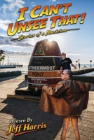 I Can't Unsee That: Stories of a Musician B0H4P3F5FK Book Cover