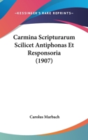 Carmina Scripturarum Scilicet Antiphonas Et Responsoria... 1021767174 Book Cover