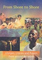 From Shore To Shore - Liturgies, Litanies and Prayers from around the World 0281053936 Book Cover