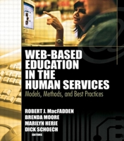 Web-based Education in the Human Services: Models, Methods, And Best Practices 0789026295 Book Cover