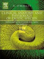 Clinical Anatomy and Physiology of Exotic Species: Structure and function of mammals, birds, reptiles and amphibians 0702027820 Book Cover
