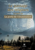Le passage des origines: Tome III - La porte de l'illumination B096HQ5KB2 Book Cover