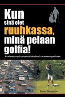 Kun Sina Olet Ruuhkassa, Mina Pelaan Golfia! (While You're in a Traffic Jam, I'm Playing Golf!) 1479768235 Book Cover