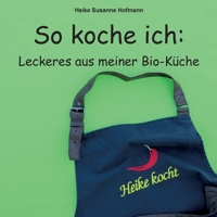 So koche ich: Leckeres aus meiner Bio-K?che 3755710676 Book Cover