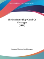 The Maritime Ship Canal Of Nicaragua 101102537X Book Cover
