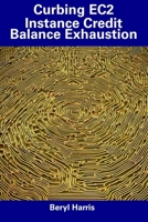 Curbing EC2 Instance Credit Balance Exhaustion B0CDYS5HD3 Book Cover