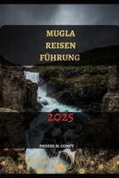 MUGLA REISEN FÜHRUNG 2025 (The Modern Explorer: 2025 Travel Guide) (German Edition) B0DTKF7T1W Book Cover