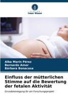 Einfluss der mütterlichen Stimme auf die Bewertung der fetalen Aktivität (German Edition) 6207044231 Book Cover