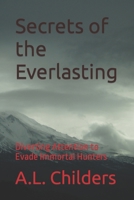Secrets of the Everlasting: Diverting Attention to Evade Immortal Hunters B0CFD9GRLG Book Cover