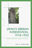 Japan's Siberian Intervention, 1918-1922: 'A Great Disobedience Against the People' 0739146017 Book Cover