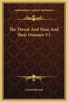 The Throat And Nose And Their Diseases V1 143251072X Book Cover