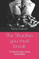The Shackles you must break: 15 lessons you must remember 1520843046 Book Cover