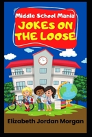 Middle School Mania: Jokes on the Loose B0CNCJ4L8G Book Cover