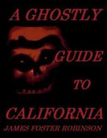 A Ghostly Guide to California 1480283584 Book Cover