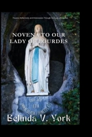 Novena to Our Lady of Lourdes: Prayers, Reflections, and Intercession Through Our Lady of Lourdes B0GKW3BMDM Book Cover