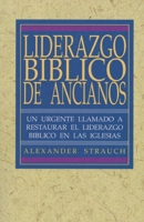 Liderazgo Biblico de Ancianos 1626930651 Book Cover