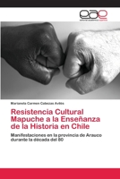 Resistencia Cultural Mapuche a la Enseñanza de la Historia en Chile 6202104430 Book Cover