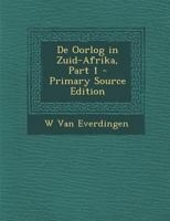 de Oorlog in Zuid-Afrika, Part 1 - Primary Source Edition 1294164791 Book Cover