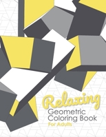 Relaxing Geometric Coloring Book for Adults: Relax and Unwind - Calming Repeating Coloring Patterns for Mindfulness B08WJZ7WR2 Book Cover