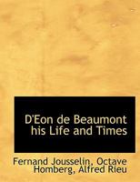 D'Eon de Beaumont his Life and Times 1017420211 Book Cover