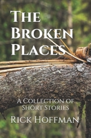 The Broken Places: A Collection of Short Stories 1081195169 Book Cover