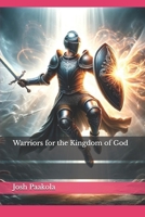 Warriors for the Kingdom of God B0GDNK5D79 Book Cover